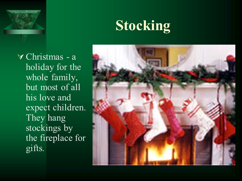 Stocking Christmas - a holiday for the whole family, but most of all his